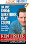 The Only Three Questions That Count: Investing by Knowing What Others Don't (Fisher Investments Press)