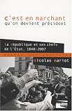 Revue Aux Lieux d'être  / C'est en marchant qu'on devient président : La République et ses chefs de l'Etat 1848-2007