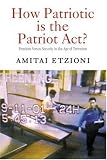 How Patriotic is the Patriot Act?: Freedom Versus Security in the Age of Terrorism