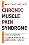 Chronic Muscle Pain Syndrome: The 7-Step Plan to Recognize and Treat It - and Feel Better All Over