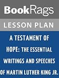 A Testament of Hope: The Essential Writings and Speeches of Martin Luther King, Jr by Martin Luther King, Jr. Lesson Plans