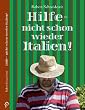 Hilfe, nicht schon wieder Italien! Ein kurzweiliges Urlaubstagebuch