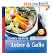 K�stlich essen f�r Leber und Galle: �ber 130 Rezepte: schonend, bek�mmlich und leicht