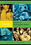 Focus: Music of Northeast Brazil (Focus on World Music Series)