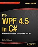 Pro WPF 4.5 in C#: Windows Presentation Foundation in .NET 4.5