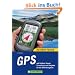 GPS auf Outdoor-Touren: Praxisbuch und Ratgeber f�r die GPS-Navigation