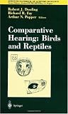 Comparative Hearing: Birds and Reptiles (Springer Handbook of Auditory Research)