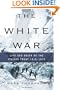 The White War: Life and Death on the Italian Front 1915-1919
