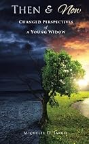 Then & Now: Changed Perspectives of a Young Widow Then & Now: Changed Perspectives of a Young Widow