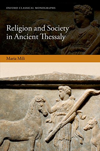 Religion and Society in Ancient Thessaly (Oxford Classical Monographs)