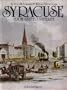 Syracuse, From Salt to Satellite: A Pictorial History