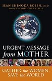 Urgent Message From Mother: Gather The Women, Save The World