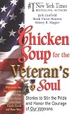 Chicken Soup for Veteran's Soul: Stories to Stir the Pride and Honor the Courage of Our Veterans (Chicken Soup for the Soul)