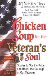 Chicken Soup for Veteran's Soul: Stories to Stir the Pride and Honor the Courage of Our Veterans (Chicken Soup for the Soul)