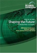 2008 Global Conference: Economic Mobility: Is the American Dream Still Alive?