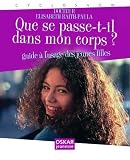 Que se passe-t-il dans mon corps ? : Guide à l\'usage des jeunes filles