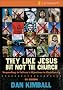 THEY LIKE JESUS CHURCH CURRICULUM KIT: Responding to Culture's Objections to Christianity