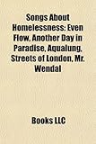 Songs About Homelessness: Even Flow, Another Day in Paradise, Aqualung, Streets of London, Mr. Wendal, (Eng)-