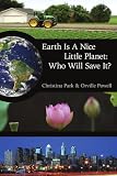 Earth Is A Nice Little Planet: Who Will Save It?