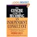 The Concise Guide to Becoming an Independent Consultant