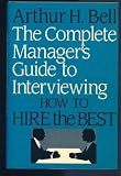 Complete Manager's Guide to Interviewing: How to Hire the Best