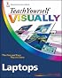 Teach Yourself VISUALLY Laptops (Teach Yourself VISUALLY (Tech))