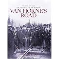 Van Horne's Road (The Building of The Canadian Pacific Railroad) (Hardcover)