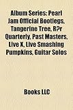 Album Series: Pearl Jam Official Bootlegs, Tangerine Tree, R R Quarterly, Past Masters, Live X, Live Smashing Pumpkins, Guitar Solos-
