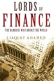 Lords of Finance: 1929, The Great Depression - and the Bankers Who Broke the World