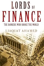 Lords of Finance: The Bankers Who Broke the World