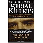 Talking with Serial Killers: The Most Evil People in the World Tell Their Own Stories book cover