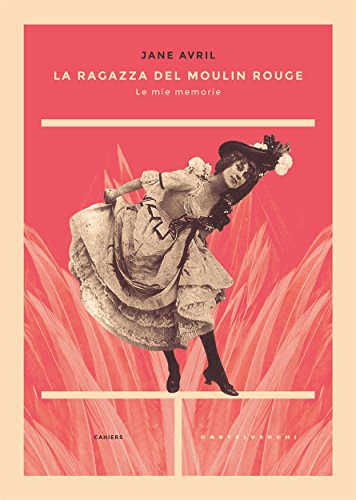 La ragazza del Moulin Rouge: Le mie memorie (Cahiers) (Italian Edition)
