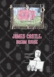 James Castle: Dream House, His Art & Life