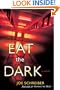 Eat the Dark: A Novel