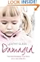 Damaged: The Heartbreaking True Story of a Forgotten Child
