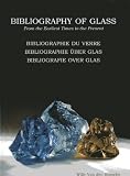Bibliography of glass : from the earliest times to the present = Bibliographie du verre : depuis les temps les plus anciens jusqu'à nos jours = Bibliographie über glas : aus frühester zeit bis heute =