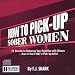 How to Pick-Up Sober Women