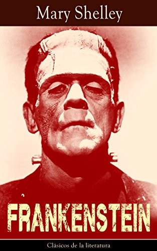Frankenstein: Clásicos de la literatura (Spanish Edition)