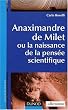 Anaximandre de Milet, ou la naissance de la pens�e scientifique