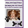 When Your Best Friend Becomes Your Old Friend: How To Care For Your Geriatric Canine by Gina Stewart