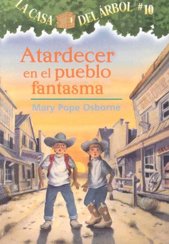 Atardecer En El Pueblo Fantasma / Ghost Town at Sundown (La Casa Del Arbol / Magic Tree House) (Spanish Edition)