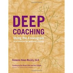 Deep Coaching: Using the Enneagram as a Catalyst for Profound Change