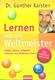 Produkt-Bild: Lernen wie ein Weltmeister. Zahlen, Fakten, Vokabeln schneller und effektiver lernen. Mit Ill. und graph. Darst.
