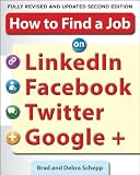 How to Find a Job on LinkedIn, Facebook, Twitter and Google+ 2/E