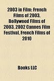 2003 in Film: French Films of 2003, Bollywood Films of 2003, 2002 Cannes Film Festival, French Films of 2010