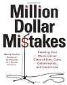 Million Dollar Mistakes: Steering Your Music Career Clear of Lies, Cons, Catastrophes, and Landmines