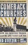 Comeback Churches: How 300 Churches Turned Around and Yours Can Too