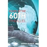South of the 60th Parallelpar Andrzej Gorecki