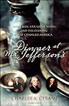 Dinner at Mr. Jefferson's: Three Men, Five Great Wines, and the Evening that Changed America