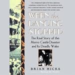 When The Dancing Stopped: The Real Story of the Morro Castle Disaster and Its Deadly Wake | Brian Hicks